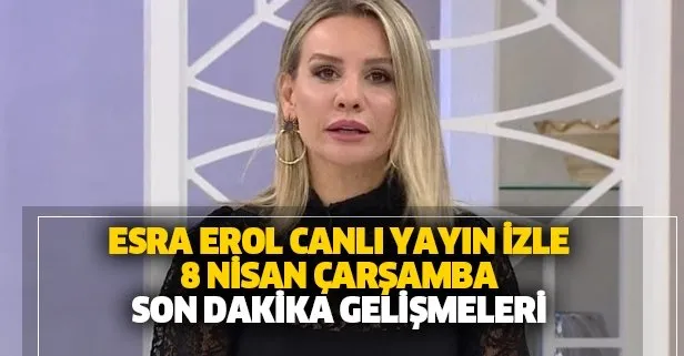 Esra Erol'da bugün yaşananlar!