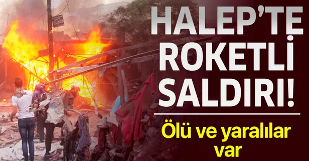 Son dakika: Halep'te roketli saldırı! Ölü ve yaralılar var