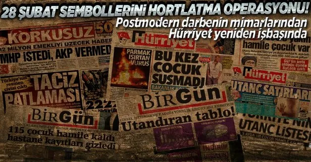 28 Şubat sembollerini hortlatma operasyonu!