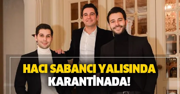 Hacı Sabancı yalısında karantinada! 'Sakin ol şampiyon...'