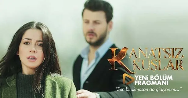 Kanatsız Kuşlar bu akşam 20:45'de ATV'de