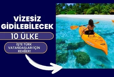 Vizesiz gidebileceğiniz 10 ülke: Yanınıza sadece pasaport alın!