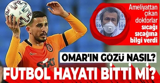 Galatasaraylı Omar Elabdellaoui görebilecek mi? Prof. Dr. Vedat Kaya ameliyattan çıkıp bilgi verdi