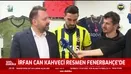 İrfan Can Kahveci Fenerbahçe’ye imzayı attı!