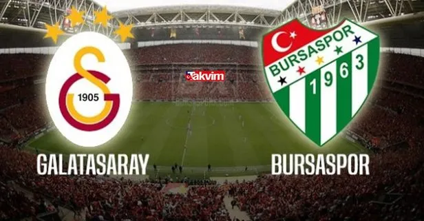 Galatasaray - Bursaspor maçı hangi kanaldan canlı verilecek? Galatasaray - Bursaspor maçı ne zaman, saat kaçta?