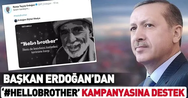 Başkan Erdoğan’dan Davud Nabi’nin son sözü olan Hello Brother kampanyasına destek