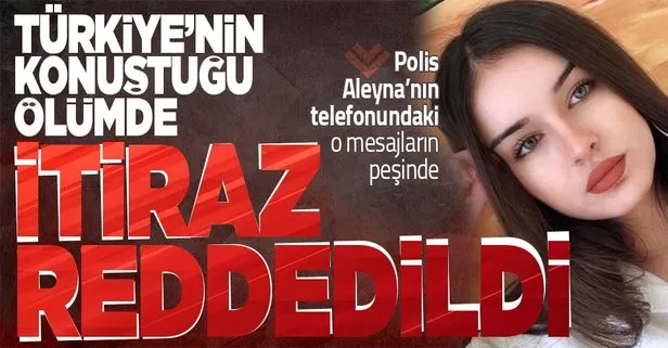 Aleyna davasında flaş karar! İtiraz reddedildi