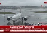 Hakan Atilla'yı taşıyan uçak İstanbul'a indi