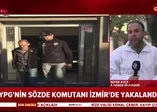 YPG'nin sözde komutanı İzmir'de yakalandı