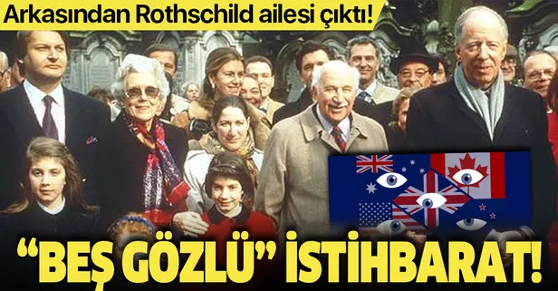 Milletler üstü "Beş Göz"lü istihbarat! Rothschild ailesinden Five Eyes adlı küresel gözetleme sistemi