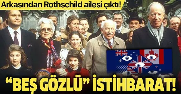 Milletler üstü Beş Gözlü istihbarat! Rothschild ailesinden Five Eyes adlı küresel gözetleme sistemi