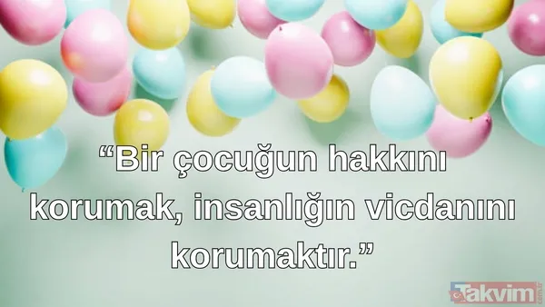 "Bir Çocuğun Hakkını Korumak, İnsanlığın Vicdanını Korumaktır."
