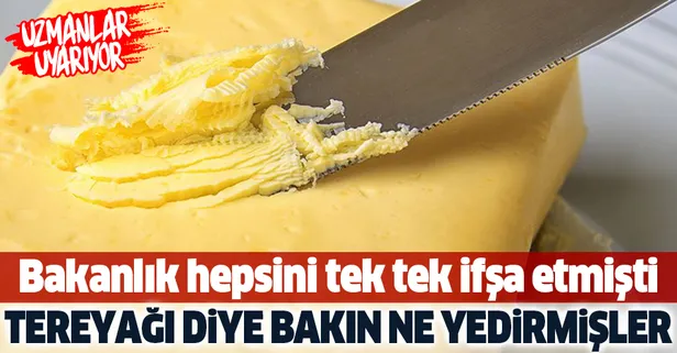 Bakanlık hepsini ifşa etmişti! Tereyağında büyük sahtekarlık