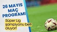 Bu akşam hangi maçlar var? 26 Mayıs 2024 GS- FB- BJK MAÇ PROGRAMI! Süper Lig 38. son hafta şampiyonluk maçları...