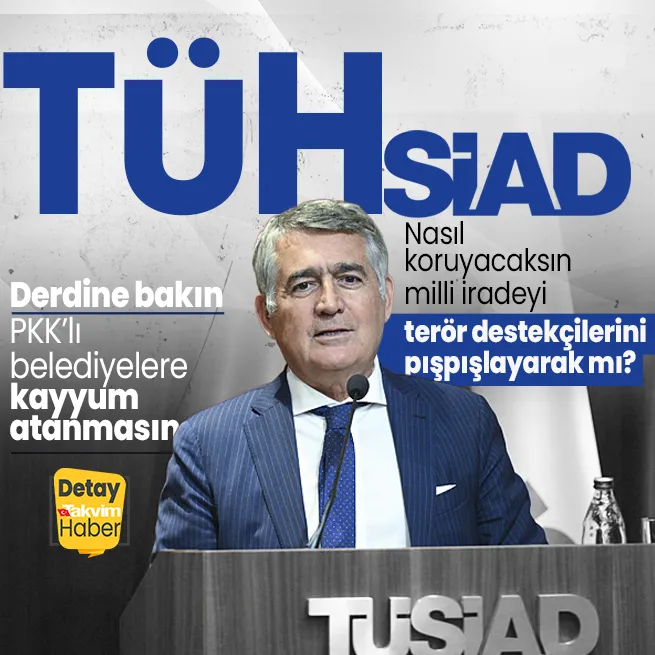 TÜSİAD yine haddini aştı! Orhan Turandan kayyum skandalı