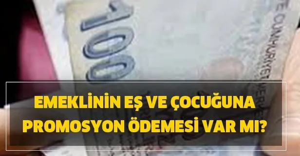 SGK, SSK ve Bağkur'lunun eş ve çocuğuna promosyon ödemesi var mı?