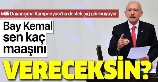 Milli Dayanışma Kampanyası’na destek yağıyor! Sen kaç maaşını bağışlayacaksın Kemal Kılıçdaroğlu?