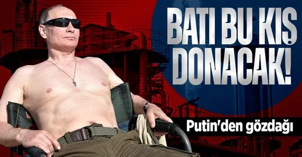 Putin'den Batı'ya gözdağı! “Hiçbir şey sağlamayacağız. Batı donmuş olacak“