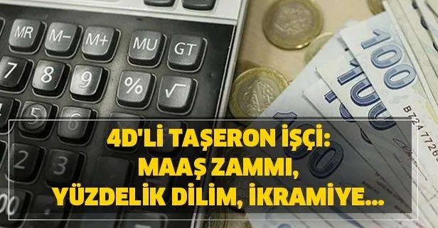 4D'li taşeron işçi: Maaş zammı, yüzdelik dilim, ikramiye...