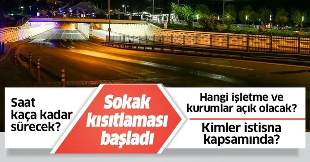 Son dakika: Sokağa çıkma kısıtlaması başladı! Saat kaça kadar sürecek? Kısıtlamada nereler açık? Kimler muaf?