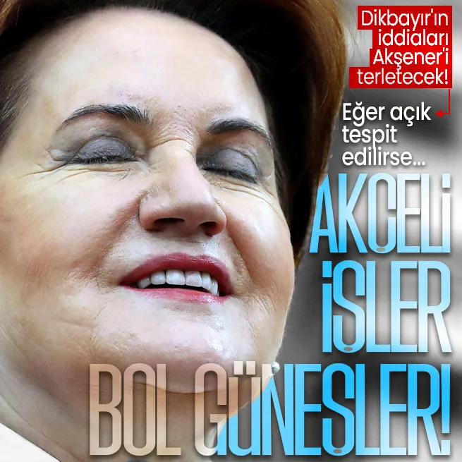 İYİ Parti Sakarya Milletvekili Ümit Dikbayırın flaş iddiaları sonrası Meral Akşeneri bekleyen tehlike! 132 milyon TL için Yargıtay devreye girebilir