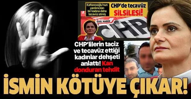CHP’lilerin taciz ve tecavüzüne uğrayan kadınlar yaşadıkları dehşeti anlattı: Sen kızsın ismin kötüye çıkar