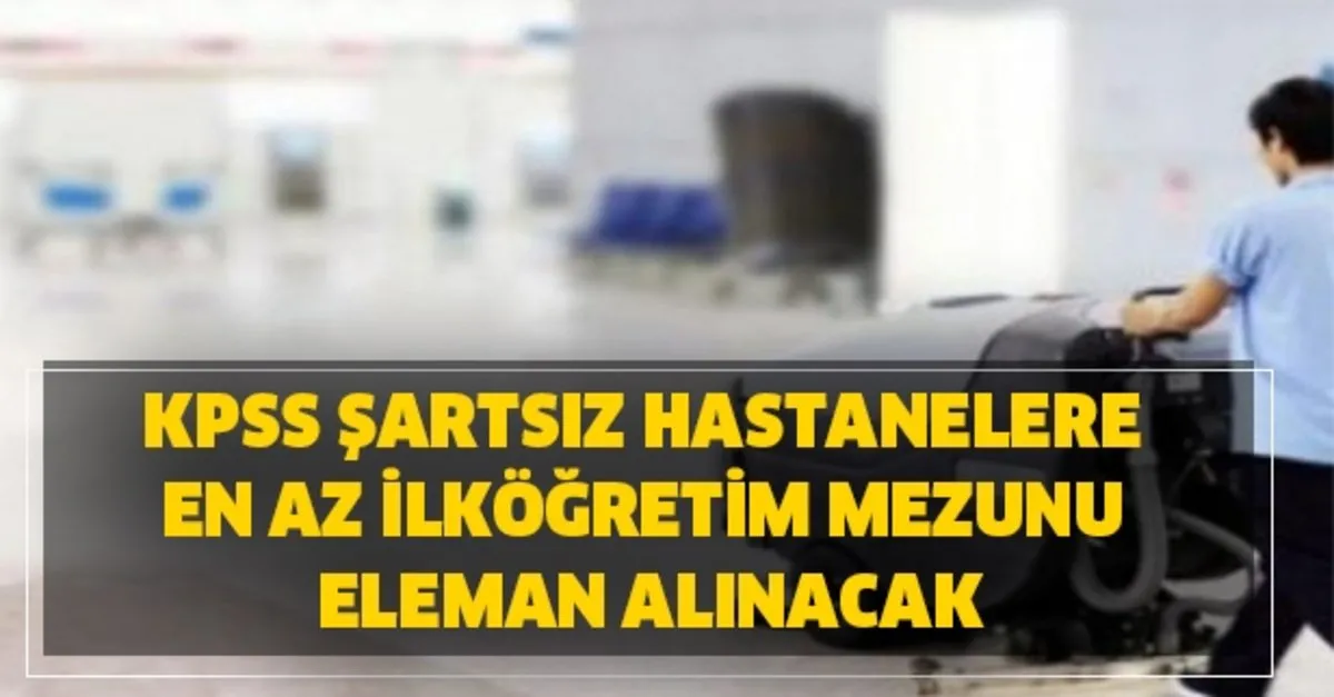 En Az Ilkogretim Mezunu Kpss Siz Hastanelere Hasta Kabul Ve Kayit Gorevlisi Personel Alimi Ilanlari Ve Basvuru Sartlari Takvim