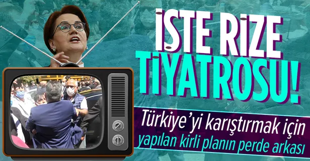 Rize provokasyonu planlı! İşte Meral Akşener’in kirli planının perde arkası!