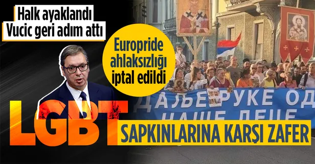 SON DAKİKA: Sırbistan'da binlerce kişi LGBT ahlaksızlığına karşı yürüdü! Aleksandar Vucic Europride'ı iptal etti