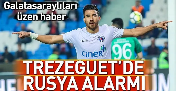 Trezeguet'de Rusya alarmı