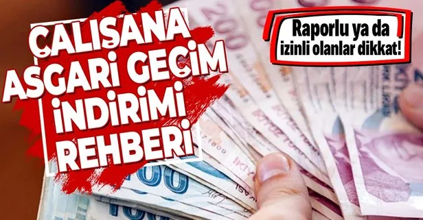 Asgari Geçim İndirimi rehberi: Raporlu-izinli olan da AGİ alır