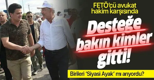 Kılıçdaroğlu'nun FETÖ'cü avukatı hakim karşısında!