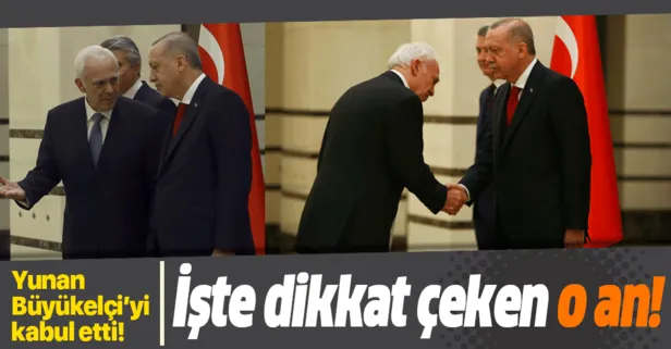 Başkan Erdoğan, Yunan Büyükelçi’yi kabul etti! İşte dikkat çeken o an