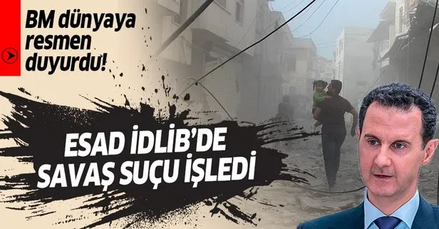 Son dakika: BM’den flaş İdlib açıklaması: Esad savaş suçu işledi