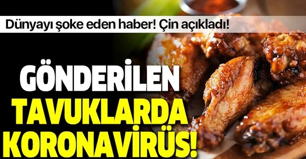 Dünyayı şoke eden haber! Çin: Brezilya’dan gönderilen tavuk kanatlarında koronavirüs