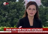 İran, ABD'ye ait İHA'yı düşürdü (Video)
