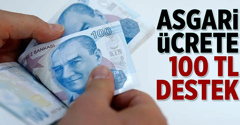 Asgari ücrete 100 TL destek