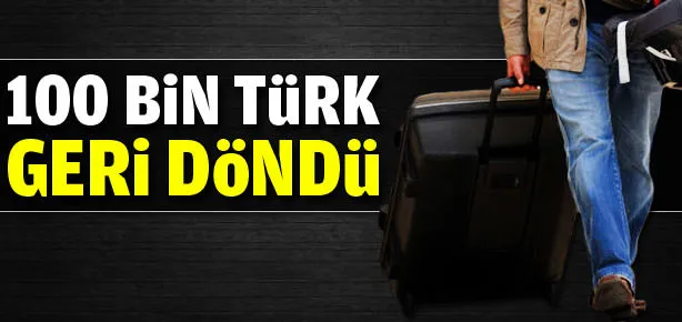 100 bin Türk geri öndü