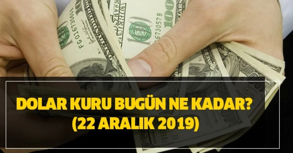 Dolar Kuru Bugun Ne Kadar 22 Aralik 2019 Takvim