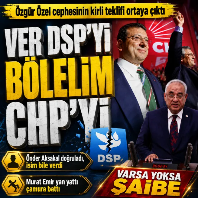 Özel cephesinden gizli teklif: Verin DSP’yi bölelim CHP’yi | Aksakal doğruladı | Emir yan yattı