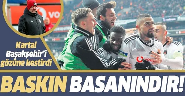 Baskın basanındır! Beşiktaş, Başakşehir’i gözüne kestirdi