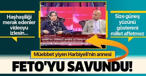 Müebbet yiyen Harbiyeli'nin annesi elebaşı Feto'yu savundu