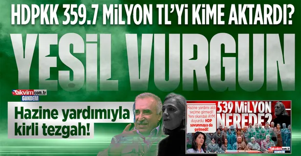 Seçime girmeyen terörün siyasi ayağı HDP'nin 359.7 milyon TL'lik Yeşil Sol Parti vurgunu! Para Kandil'e mi gitti?