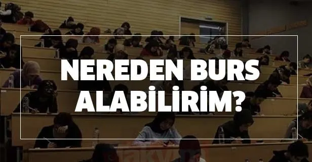 KYK çıkmayanlar nereden burs alabilir? Nereden burs alabilirim? 2020-2021 üniversite bursu alınabilecek adresler