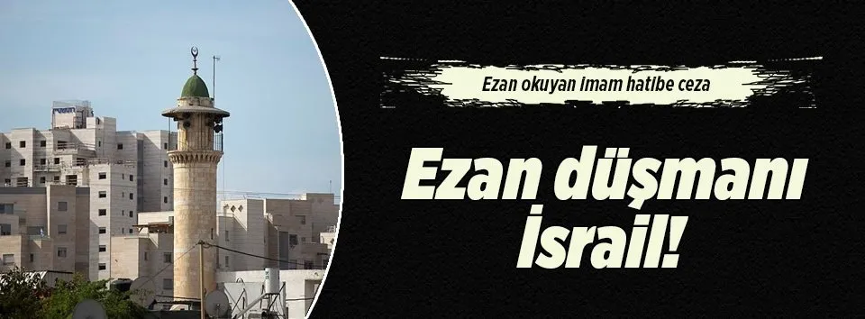 İsrail'den, ezan okuyan imam hatibe ceza