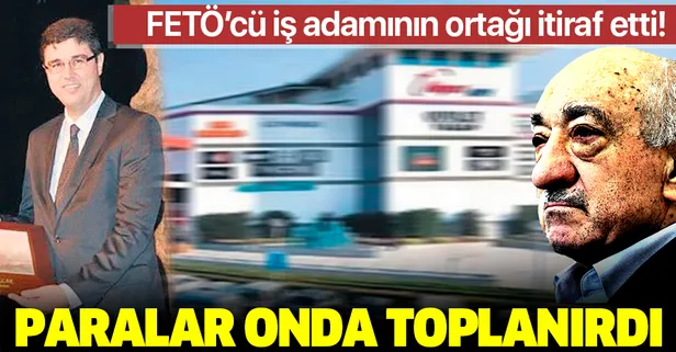 Ortağı itiraf etti: FETÖ’nün paraları onda toplanırdı