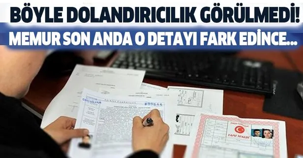 Son dakika: Böyle dolandırıcılık görülmedi! Memur son anda o detayı fark edince...