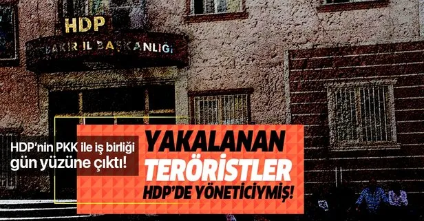HDP ile PKK iş birliği gün yüzüne çıktı! Diyarbakır’da yakalan teröristlerden 2’si de HDP’de yöneticiymiş!