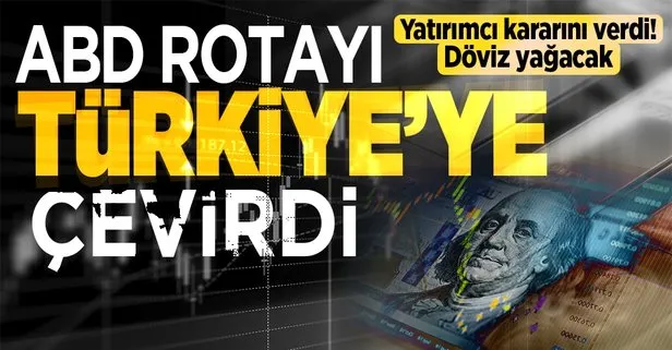 ABD’li yatırımcılar rotayı Türkiye’ye çeviriyor!