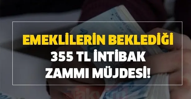 Emeklilerin beklediği 355 TL intibak zammı müjdesi!